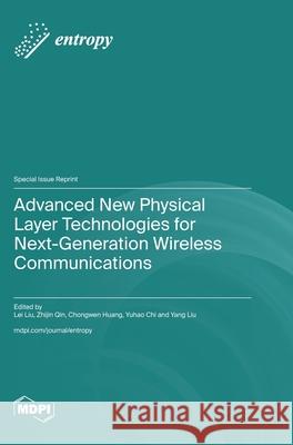 Advanced New Physical Layer Technologies for Next-Generation Wireless Communications Lei Liu Zhijin Qin Chongwen Huang 9783725851171 Mdpi AG - książka