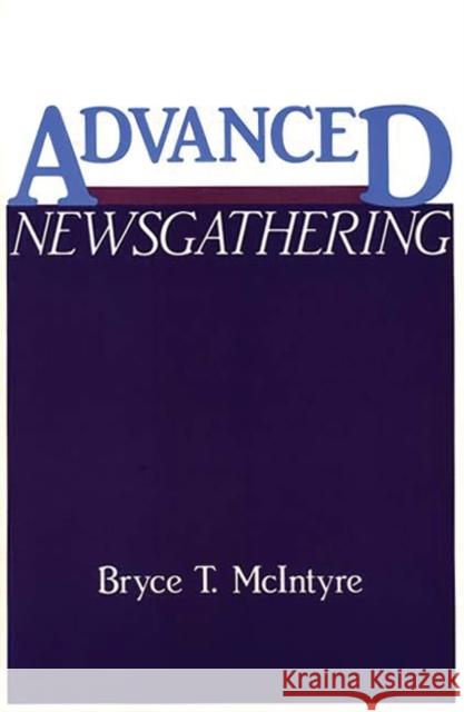 Advanced Newsgathering Bryce Telfer McIntyre 9780275935214 Praeger Publishers - książka