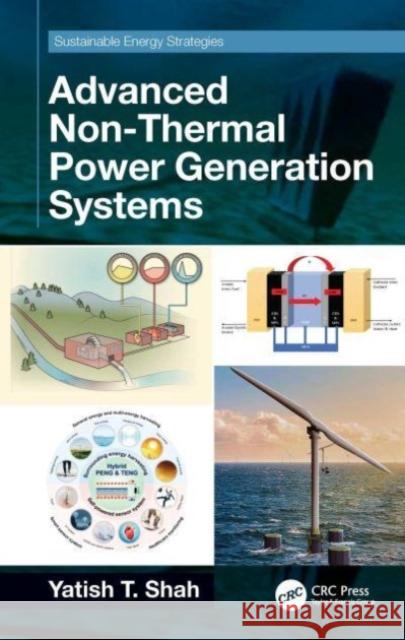 Advanced Non-Thermal Power Generation Systems Yatish T. (Norfolk State University, Virginia, USA) Shah 9781032552811 Taylor & Francis Ltd - książka