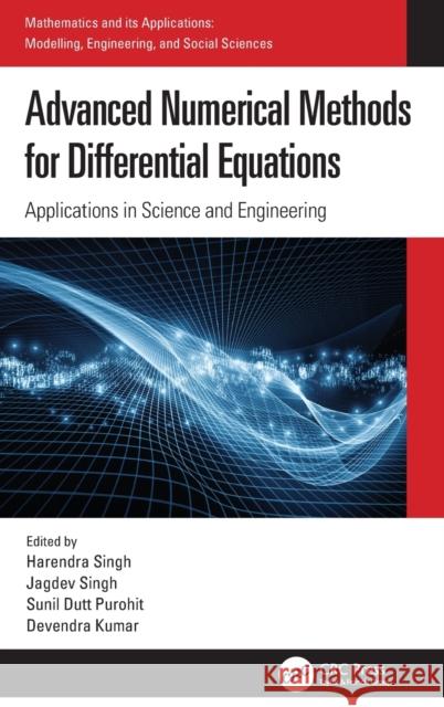 Advanced Numerical Methods for Differential Equations: Applications in Science and Engineering Harendra Singh Jagdev Singh Sunil Dutt Purohit 9780367473112 CRC Press - książka