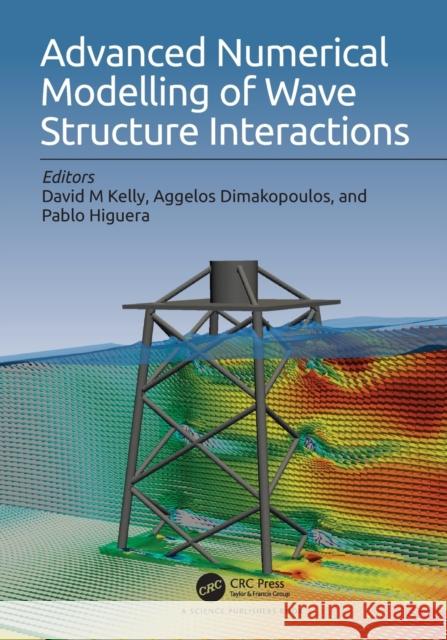 Advanced Numerical Modelling of Wave Structure Interaction David M. Kelly Angelos Dimakopoulos Pablo Higuera Caubilla 9780367619381 CRC Press - książka
