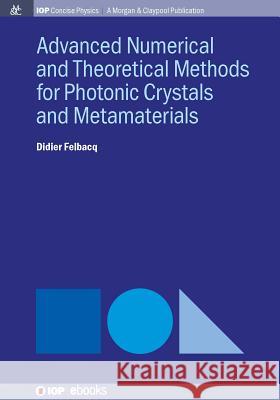 Advanced Numerical Techniques for Photonic Crystals Didier Felbacq 9781681743004 Iop Concise Physics - książka