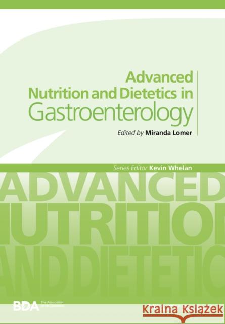 Advanced Nutrition and Dietetics in Gastroenterology Lomer,  9780470671320 John Wiley and Sons Ltd - książka