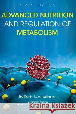 Advanced Nutrition and Regulation of Metabolism Kevin L. Schalinske 9781516554010 Cognella Academic Publishing - książka