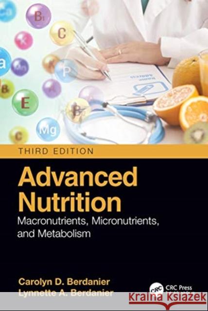 Advanced Nutrition: Macronutrients, Micronutrients, and Metabolism Carolyn D. Berdanier Lynnette A. Berdanier 9780367554583 CRC Press - książka