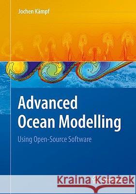 Advanced Ocean Modelling: Using Open-Source Software Jochen Kämpf 9783642106095 Springer-Verlag Berlin and Heidelberg GmbH &  - książka