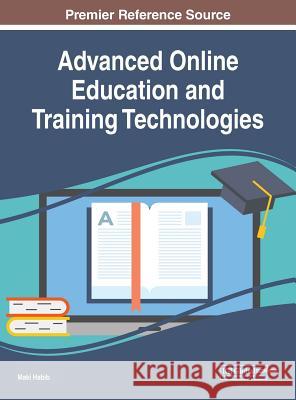 Advanced Online Education and Training Technologies Maki Habib 9781522570103 Information Science Reference - książka