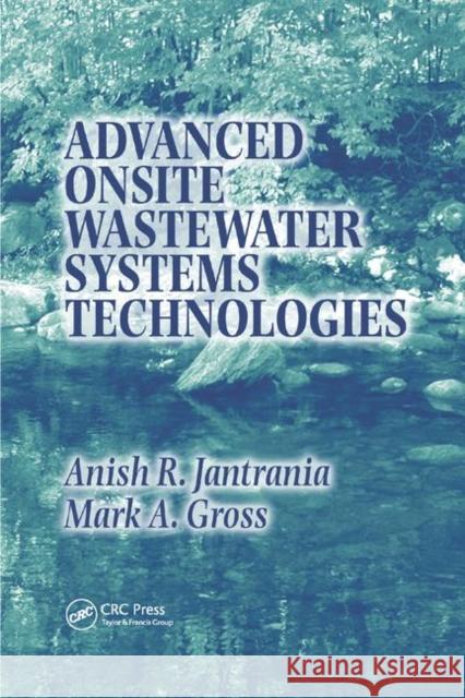 Advanced Onsite Wastewater Systems Technologies Anish R. Jantrania Mark A. Gross 9780367391379 CRC Press - książka