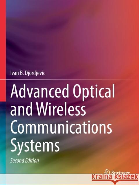 ADVANCED OPTICAL & WIRELESS COMMUNICATIO IVAN B. DJORDJEVIC 9783030984939 Springer Nature Switzerland AG - książka