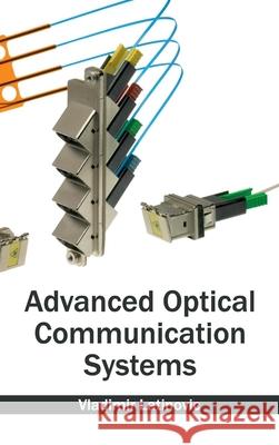 Advanced Optical Communication Systems Vladimir Latinovic 9781632400239 Clanrye International - książka