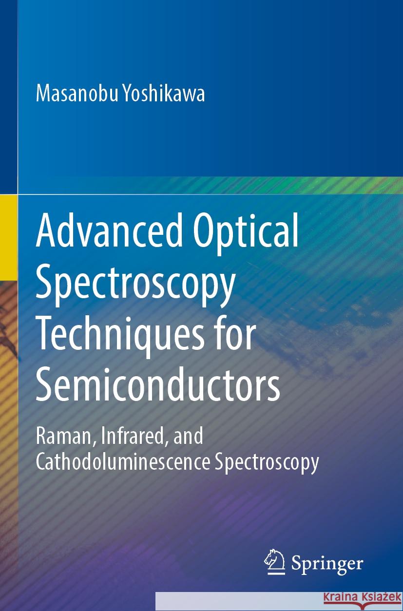 Advanced Optical Spectroscopy Techniques for Semiconductors Masanobu Yoshikawa 9783031197246 Springer International Publishing - książka