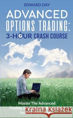 Advanced Options Trading: Master the Advanced Trading Strategy and Boost Your Income From Home Edward Day 9781954117068 Kinloch Publishing - książka