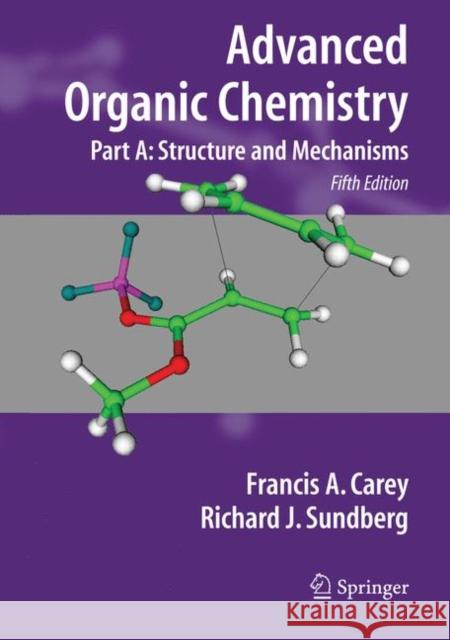 Advanced Organic Chemistry: Part A: Structure and Mechanisms Carey, Francis A. 9780387683461 Springer-Verlag New York Inc. - książka