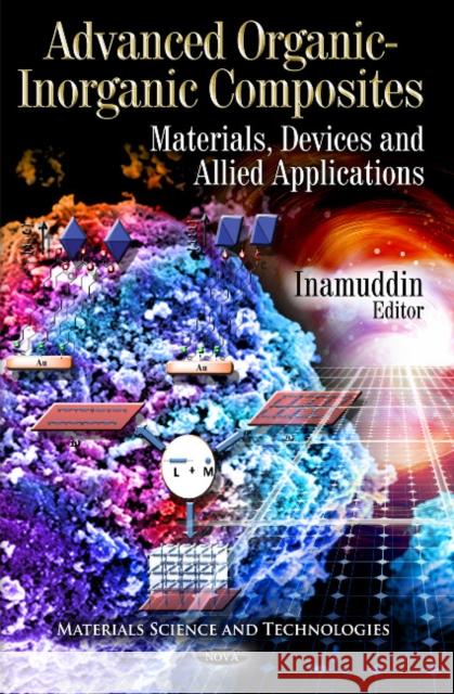 Advanced Organic-Inorganic Composites: Materials, Devices & Allied Applications Inamuddin 9781613242643 Nova Science Publishers Inc - książka