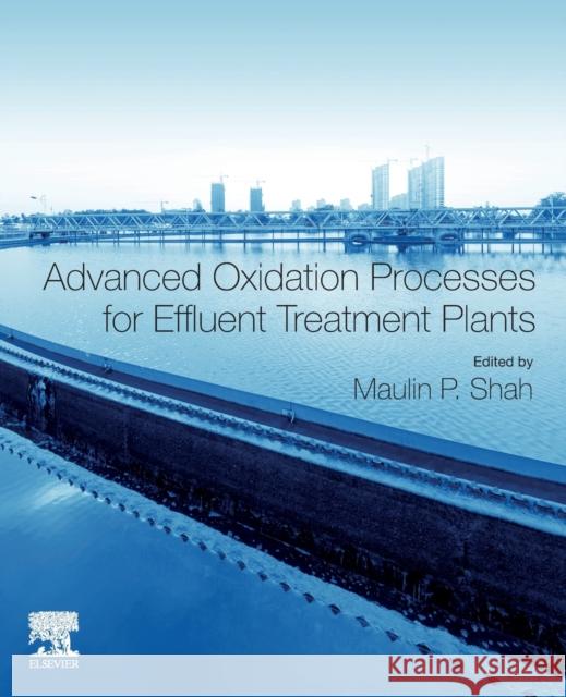 Advanced Oxidation Processes for Effluent Treatment Plants Shah, Maulin P. 9780128210116 Elsevier - książka