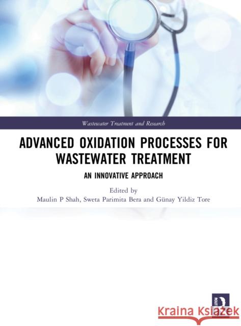 Advanced Oxidation Processes for Wastewater Treatment: An Innovative Approach Maulin P. Shah Sweta Parimit G 9780367762117 CRC Press - książka