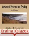 Advanced Penetration Testing: Red Team MR Richard Knowell 9781983876844 Createspace Independent Publishing Platform