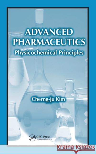 Advanced Pharmaceutics: Physicochemical Principles Kim, Cherng-Ju 9780849317293 CRC Press - książka
