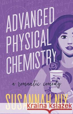 Advanced Physical Chemistry: A Romantic Comedy Susannah Nix 9780999094839 Haver Street Press - książka