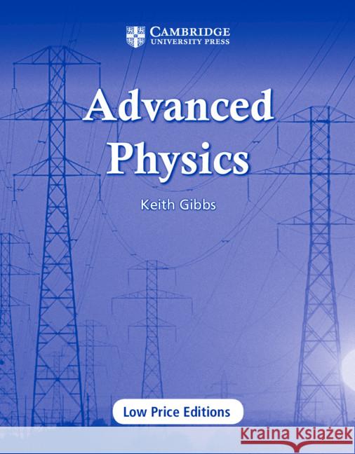 Advanced Physics (Cambridge Low-price Edition) Keith Gibbs 9780521567015 Cambridge University Press - książka