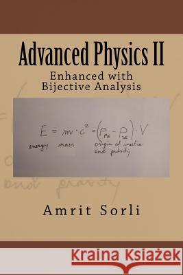 Advanced Physics II: Enhanced with Bijective Analysis Amrit Sorli 9781727670875 Createspace Independent Publishing Platform - książka