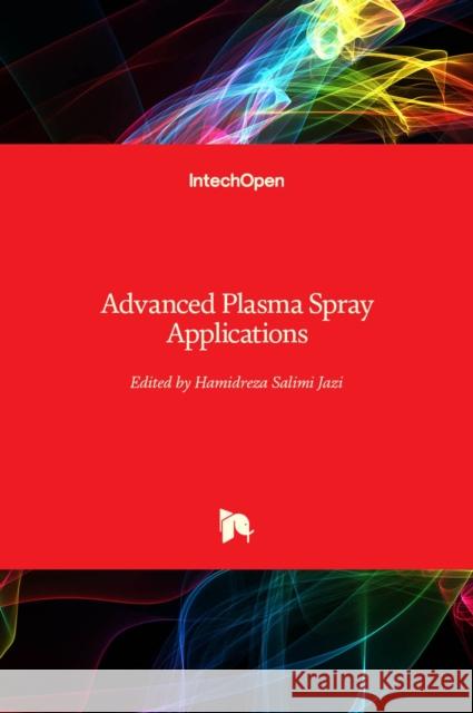 Advanced Plasma Spray Applications Hamidreza Salim 9789535103493 Intechopen - książka