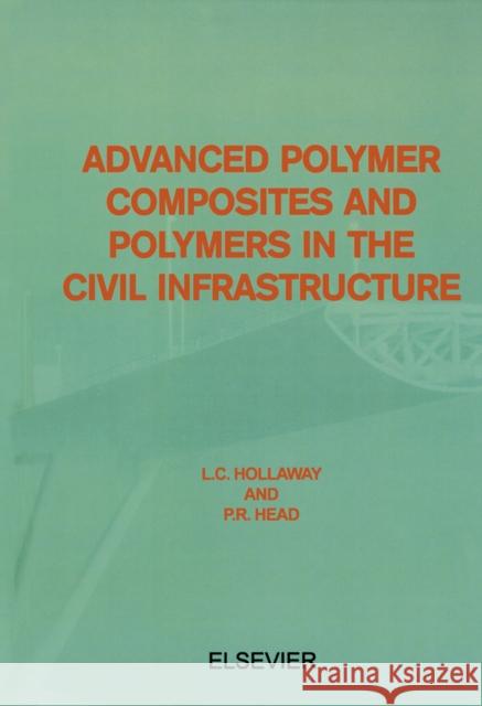 Advanced Polymer Composites and Polymers in the Civil Infrastructure L. C. Hollaway P. R. Head 9780080436616 Elsevier Science - książka