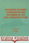 Advanced Polymer Composites and Polymers in the Civil Infrastructure L. C. Hollaway P. R. Head 9780080436616 Elsevier Science