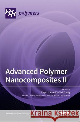 Advanced Polymer Nanocomposites II Ting-Yu Liu Yu-Wei Cheng 9783036569215 Mdpi AG - książka