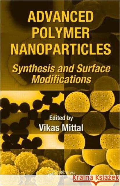 Advanced Polymer Nanoparticles: Synthesis and Surface Modifications Mittal, Vikas 9781439814437 CRC Press - książka