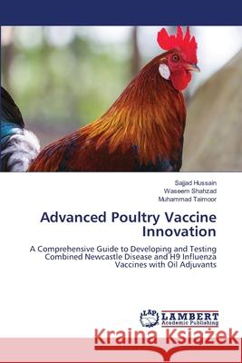 Advanced Poultry Vaccine Innovation Sajjad Hussain Waseem Shahzad Muhammad Taimoor 9786209076725 LAP Lambert Academic Publishing - książka
