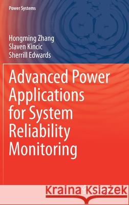 Advanced Power Applications for System Reliability Monitoring Hongming Zhang Slaven Kincic Sherrill Edwards 9783030445430 Springer - książka