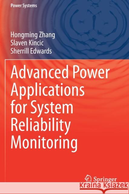 Advanced Power Applications for System Reliability Monitoring Hongming Zhang, Kincic, Slaven, Edwards, Sherrill 9783030445461 Springer International Publishing - książka