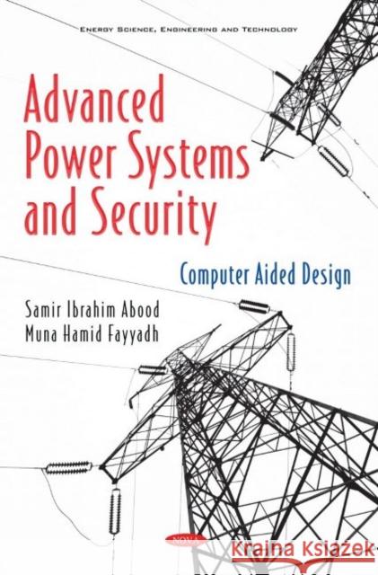 Advanced Power Systems and Security: Computer Aided Design Samir Ibrahim Abood   9781536187854 Nova Science Publishers Inc - książka