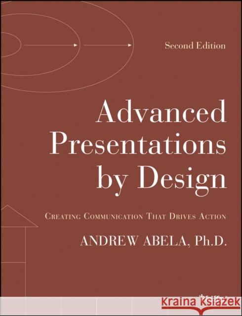 Advanced Presentations by Design Abela, Andrew 9781118347911 Pfeiffer & Company - książka