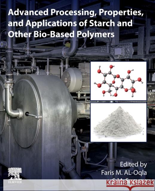 Advanced Processing, Properties, and Applications of Starch and Other Bio-Based Polymers Faris M. Al-Oqla S. M. Sapuan 9780128196618 Elsevier - książka