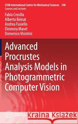 Advanced Procrustes Analysis Models in Photogrammetric Computer Vision Fabio Crosilla Alberto Beinat Andrea Fusiello 9783030117597 Springer - książka