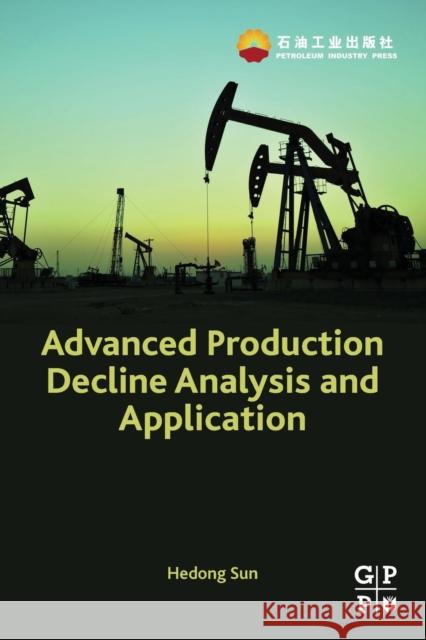 Advanced Production Decline Analysis and Application Sun, Hedong   9780128024119 Elsevier Science - książka