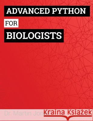 Advanced Python for Biologists Dr Martin O. Jones 9781495244377 Createspace - książka