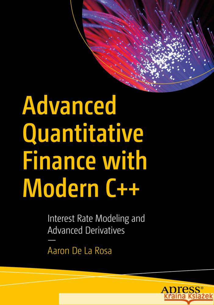Advanced Quantitative Finance with Modern C++ De la Rosa, Aaron 9798868820588 Apress - książka