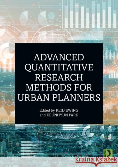 Advanced Quantitative Research Methods for Urban Planners Reid Ewing Keunhyun Park 9780367343262 Routledge - książka