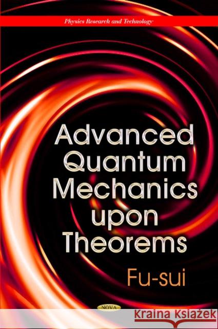 Advanced Quantum Mechanics Upon Theorems Fu-sui Liu 9781629485867 Nova Science Publishers Inc - książka