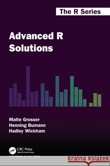 Advanced R Solutions Malte Grosser Henning Bumann Hadley Wickham 9781032007496 CRC Press - książka