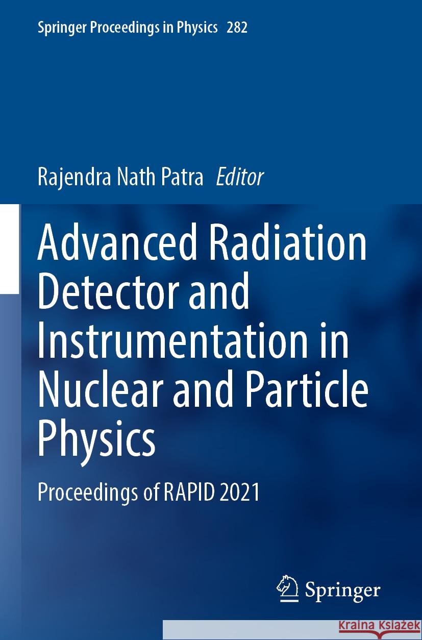 Advanced Radiation Detector and Instrumentation in Nuclear and Particle Physics: Proceedings of Rapid 2021 Rajendra Nath Patra 9783031192708 Springer - książka