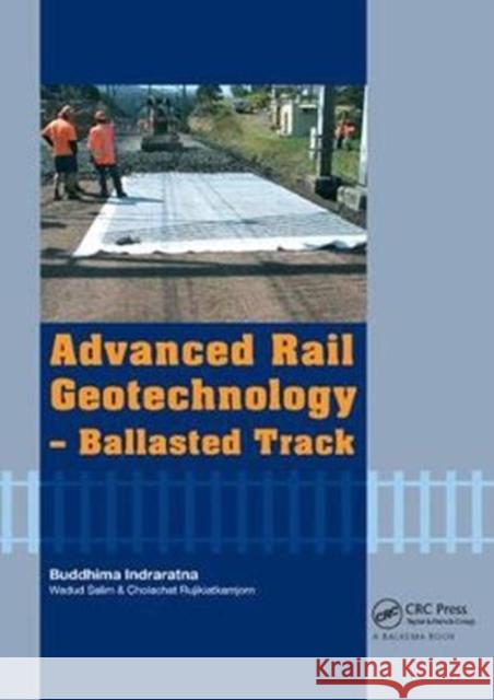 Advanced Rail Geotechnology - Ballasted Track Buddhima Indraratna Wadud Salim Cholachat Rujikiatkamjorn 9781138072893 CRC Press - książka