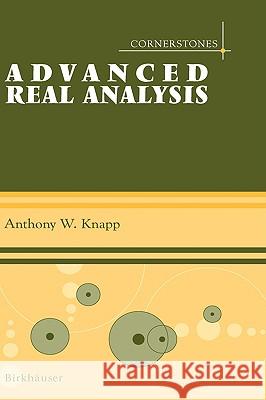 Advanced Real Analysis Anthony W. Knapp 9780817643829 Birkhauser - książka