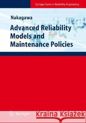 Advanced Reliability Models and Maintenance Policies Toshio Nakagawa 9781848002937 Springer - książka