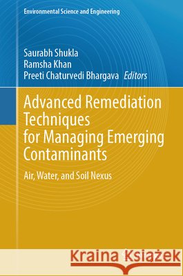 Advanced Remediation Techniques for Managing Emerging Contaminants: Air, Water, and Soil Nexus Shukla, Saurabh, Khan, Ramsha, Bhargava, Preeti Chaturvedi 9789819241422 Springer - książka