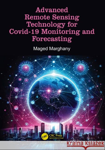 Advanced Remote Sensing Technology for Covid-19 Monitoring and Forecasting Maged Mahmoud Marghany 9781032397078 CRC Press - książka