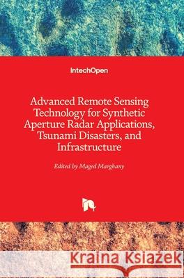 Advanced Remote Sensing Technology for Synthetic Aperture Radar Applications, Tsunami Disasters, and Infrastructure Maged Marghany 9781789856170 Intechopen - książka